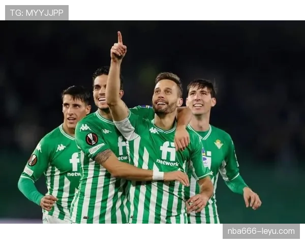 费基尔闪耀西甲，创造力助贝蒂斯稳步提升欧战竞争力